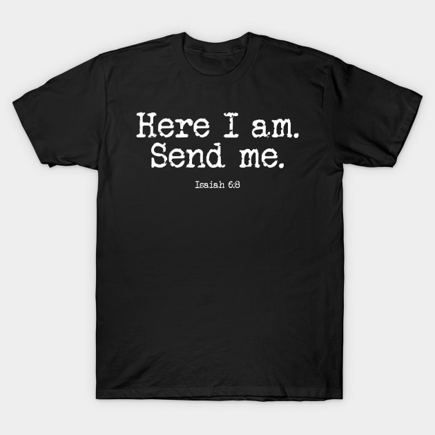 Here I Am Send Me - Bible Verse Isaiah 6:8 T-Shirt by Contentarama